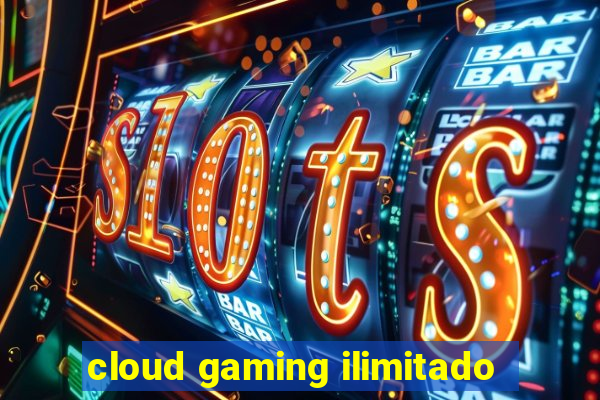 cloud gaming ilimitado